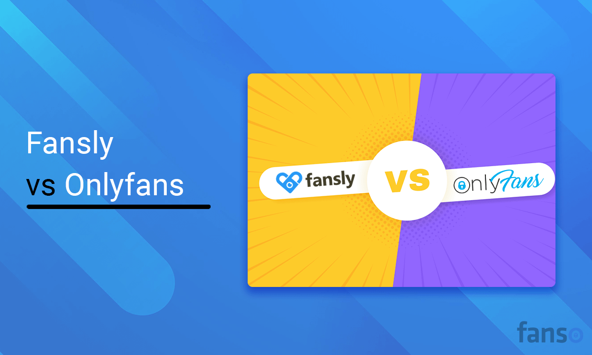 Fansly vs OnlyFans, which Is better Brief summary