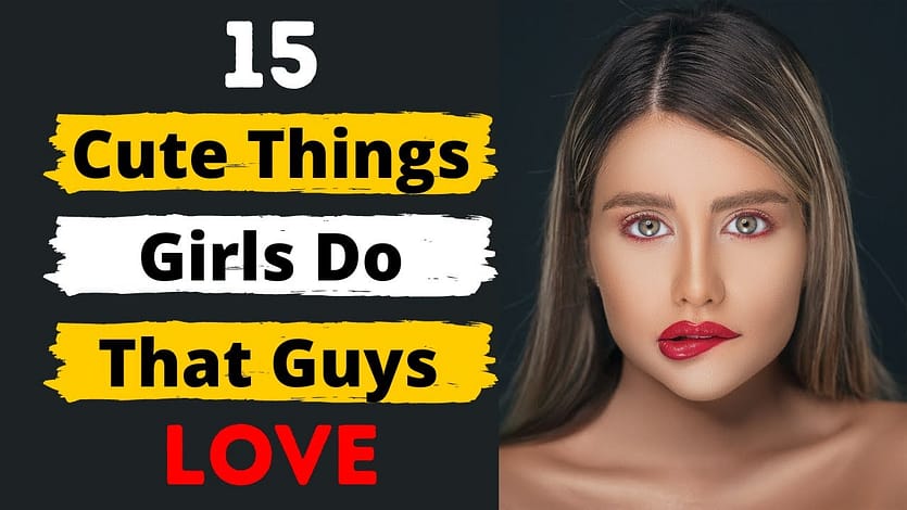15 Cute Girlish Habits (That Guys Actually Like)